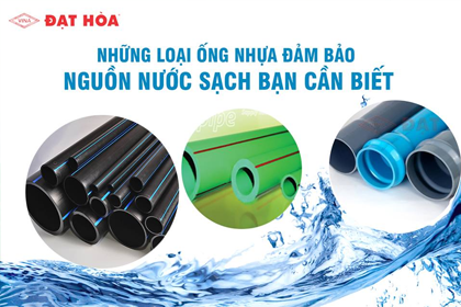 Những loại ống nhựa đảm bảo nguồn nước sạch